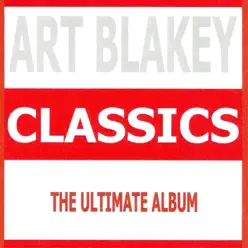 Classics - Art Blakey - Art Blakey Classics - Art Blakey - Art Blakey