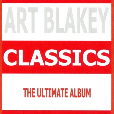 Classics - Art Blakey - Art Blakey Classics - Art Blakey - Art Blakey