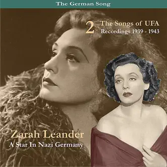 The German Song / a Star In Nazi Germany / the Songs of UFA, Volume 2, Recordings 1939-1943 by Zarah Leander album reviews, ratings, credits