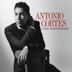 Antonio Cortés - No Me Tirés Indiréctas