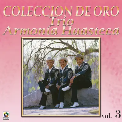 La Huasteca Canta Vol.3 - Trío Armonía Huasteca