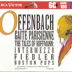 Offenbach: Gaite Parisienne, The Tales of Hoffmann: Intermezzo - Boston Pops Orchestra Offenbach: Gaite Parisienne, The Tales of Hoffmann: Intermezzo - Boston Pops Orchestra