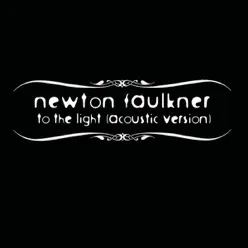 To the Light - Single - Newton Faulkner