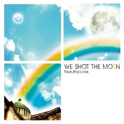 Fear and Love - We Shot The Moon