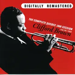 The Complete Quebec Jam Session (Remastered) - Clifford Brown The Complete Quebec Jam Session (Remastered) - Clifford Brown