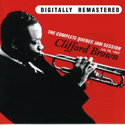 The Complete Quebec Jam Session (Remastered) - Clifford Brown