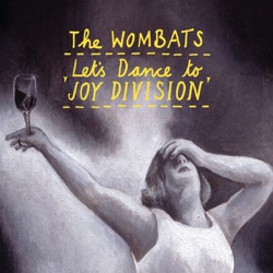 The Wombats - Let's Dance to Joy Division