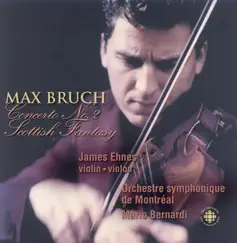 Bruch: Violin Concerto No. 2 - Scottish Fantasy by James Ehnes, Mario Bernardi & Orchestre Symphonique De Montreal album reviews, ratings, credits
