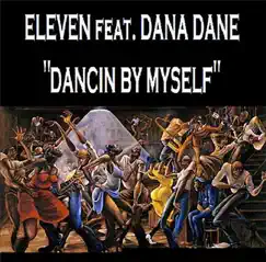 Dancing By Myself (Feat. Dana Dane) by Eleven album reviews, ratings, credits