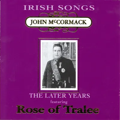 Irish Songs, the Later Years - John McCormack