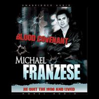 Michael Franzese - Blood Covenant: The Michael Franzese Story artwork