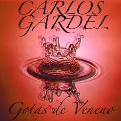 Gotas de Veneno - Carlos Gardel