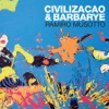 Civilizacao & Barbarye, 2007
