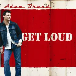 Get Loud - Adam Brand