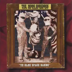 Ye Olde Space Bande Plays the Classic Rock Hits by The Moog Cookbook album reviews, ratings, credits