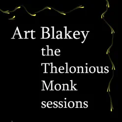 The Thelonious Monk Sessions - Art Blakey The Thelonious Monk Sessions - Art Blakey
