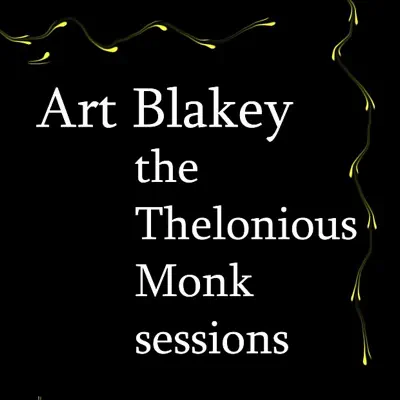 The Thelonious Monk Sessions - Art Blakey