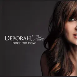 Hear Me Now - Deborah Allen