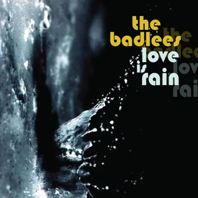 Love Is Rain - The Badlees