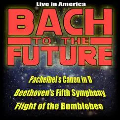 Classical Music Meets Jazz: Pachelbel's Canon In D, Beethoven's Fifth Symphony, Flight of the Bumblebee by Bach to the Future album reviews, ratings, credits