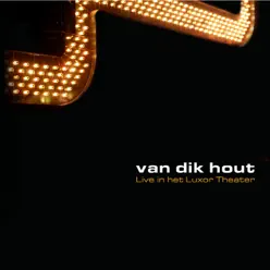 Live in het Luxor Theater - Van Dik Hout