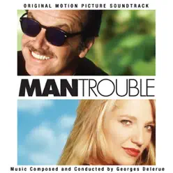 Man Trouble (Original Motion Picture Soundtrack) - Georges Delerue Man Trouble (Original Motion Picture Soundtrack) - Georges Delerue