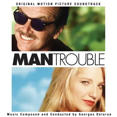 Man Trouble (Original Motion Picture Soundtrack) - Georges Delerue Man Trouble (Original Motion Picture Soundtrack) - Georges Delerue