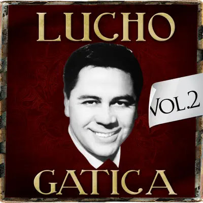Lucho Gatica. Vol. 2 - Lucho Gatica