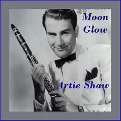 Moonglow - Artie Shaw