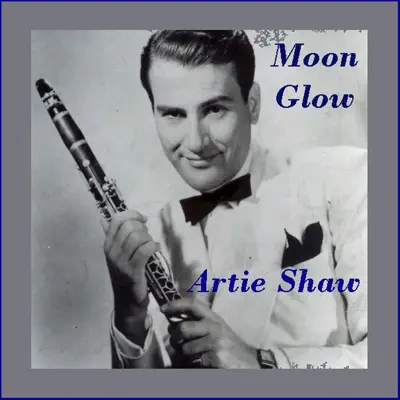 Moonglow - Artie Shaw Moonglow - Artie Shaw