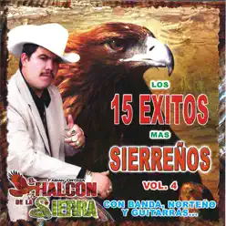 Los 15 exitos mas sierreños Vol.4 - El Halcon de La Sierra