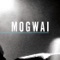 Mogwai Fear Satan - Mogwai lyrics