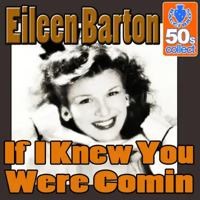 If I Knew You Were Comin (Digitally Remastered) - Single - Eileen Barton