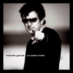Manolo García - No Estes Triste