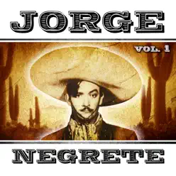 Jorge Negrete. Vol. 1 - Jorge Negrete