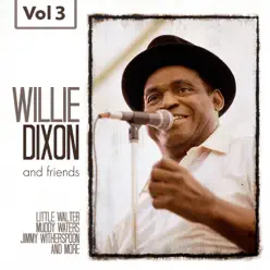Willie Dixon and Friends Vol. 3 - Willie Dixon