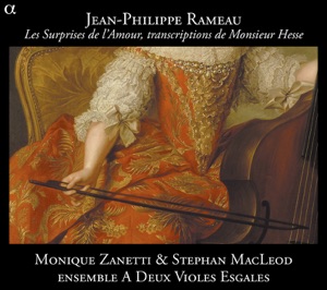Rameau: Les Surprises de l'Amour, transcriptions de Monsieur Hesse
