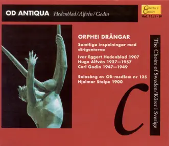 Od Antiqua (Collector's Classics, Vol. 11 - The Choirs of Sweden) by Orphei Drangar, Ivar Hedenblad, Hugo Alfvén, Carl Godin, Eric Ericson, Sigurd Bjorling, Einar Andersson, Olle Bjorling, Gosta Bjorling, Sven Alin & Hjalmar Stolpe album reviews, ratings, credits