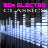 80s Electro Classics (Re-Recorded / Remastered Versions)