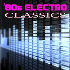 80s Electro Classics (Re-Recorded / Remastered Versions) by Various Artists album reviews, ratings, credits