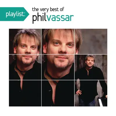 Playlist: The Very Best of Phil Vassar - Phil Vassar