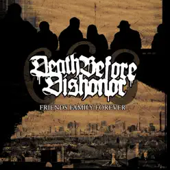 Friends Family Forever - Death Before Dishonor
