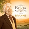 Brahms: Relax with the Masters