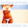 Oye Como Va (feat. India)