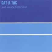 CAT-A-TAC - Past Lies And Former Lives