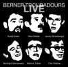 Berner Troubadours: Live