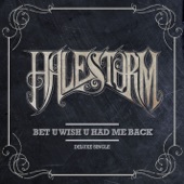 Halestorm - Bet U Wish U Had Me Back (Single Version)