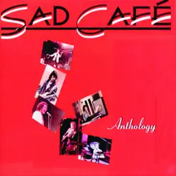Sad Café - Anthology - Sad Cafe