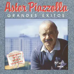 Astor Piazzolla: Grandes Éxitos - Ástor Piazzolla