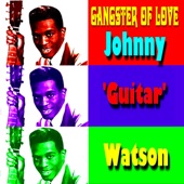 Johnny "Guitar" Watson - Gangster of Love (Re-Recorded Version)